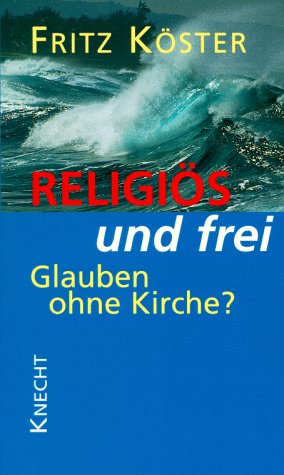 Religiös und frei. Glauben ohne Kirche?