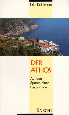 Der Athos: Auf den Spuren einer Faszination - Rolf Kuhlmann