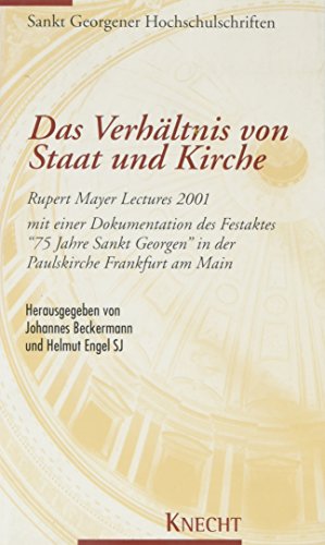 Beispielbild fr Das Verhltnis von Staat und Kirche; Mit einer Dokumentation des Festaktes "75 Jahre Sankt Georgen" in der Paulskirche Frankfurt am Main; Hrsg. von Johannes Beckermann und Helmut Engel. Rupert Mayer lectures . ; 2001; Philosophisch-Theologische Hochschule Sankt Georgen: Sankt Georgener Hochschulschriften ; 4 zum Verkauf von Versandantiquariat Schfer