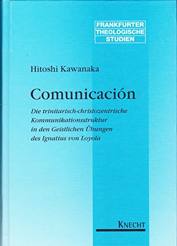 Communicacion. Die trinitarisch-christozentrische Kommunikationsstruktur in den Geistlichen Übung...