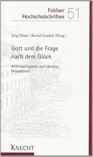 Stock image for Gott und die Frage nach dem Glck: Anthropologische und ethische Perspektiven for sale by medimops