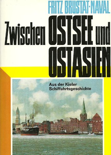 Zwischen Ostsee Und Ostasien: Aus Der Kieler Schiffahrtsgeschichte