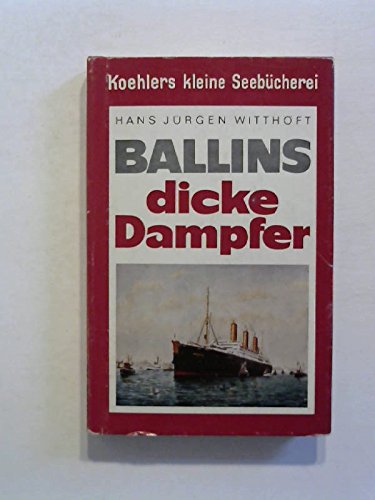 9783782201001: Ballins dicke Dampfer: " Imperator, " " Vaterland, " " Bismarck " (Koehlers k...