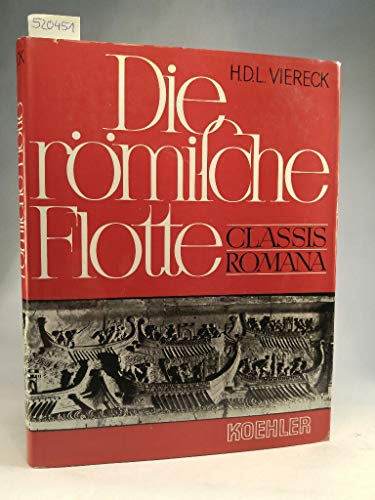 Die römische Flotte. Classis romana. - H.D.L. Viereck