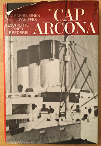 Beispielbild fr Cap Arcona: Biographie eines Schiffes : Geschichte einer Reederei zum Verkauf von Bernhard Kiewel Rare Books