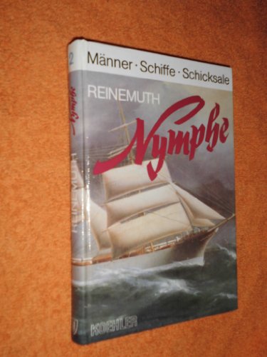 Männer. Schiffe. Schicksale. Band 2. Nymphe. ein Windjammer aus Vegesack.