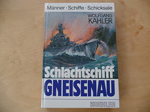 Beispielbild fr Schlachtschiff Gneisenau. Aus der Reihe: Mnner,Schiffe,Schicksale. Bd.4 zum Verkauf von Antiquariat J. Hnteler