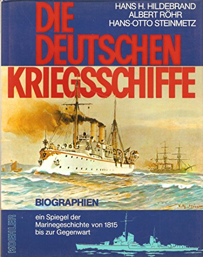 9783782202114: Die Deutschen Kriegsschiffe: Biographien : ein Spiegel der Marinegeschichte von 1815 bis zur Gegenwart