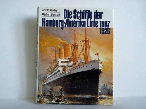 Die Schiffe der Hamburg-Amerika Linie. 1907-1926. Bd. 2