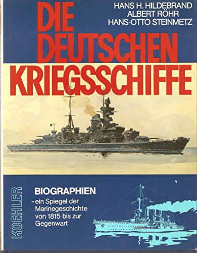 Die deutschen Kriegsschiffe: Biographien - Ein Spiegel der Marinegeschichte von 1815 bis zur Gegenwart, Band 5 - Hans, H. Hildebrand, Röhr Albert und Steinmetz Hans-Otto