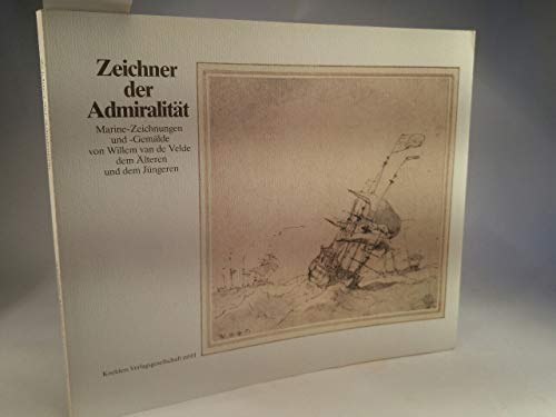 Stock image for Zeichner Der Admiralitat: Marine-Zeichnungen Und - Gemalde Von Willem Van De Velde Dem Alteren Und Dem Jungeren [Ausstellung] Altonaer Museum in Hamburg, Norddeutsches Landesmuseum, 3. Juni Bis 6. September 1981 for sale by Richard Sylvanus Williams (Est 1976)