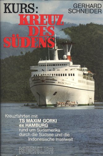 Beispielbild fr Kurs: Kreuz des Sdens - Kreuzfahrten mit TS Maxim Gorki ex Hamburg rund um Sdamerika, durch die Sdsee und die Indonesische Inselwelt zum Verkauf von Bernhard Kiewel Rare Books