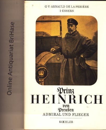 Beispielbild fr Prinz Heinrich von Preussen: Admiral und Flieger zum Verkauf von Bernhard Kiewel Rare Books