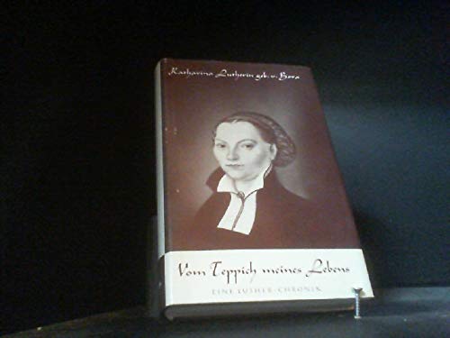 9783782202909: Katharina Lutherin, geb. von Bora. Vom Teppich meines Lebens: Eine Lutherchronik - Hermann, B
