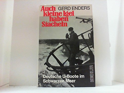 Auch kleine Igel haben Stacheln: Deutsche U-Boote im Schwarzen Meer (German Edition) (9783782203340) by Enders, Gerd