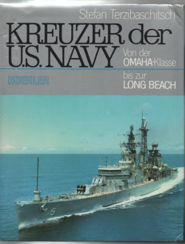 9783782203487: Kreuzer der US Navy : von d. Omaha-Klasse (1922) bis zur Long Beach (1962).