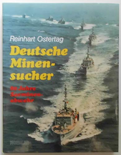 Deutsche Minensucher. 80 Jahre Seeminenabwehr.