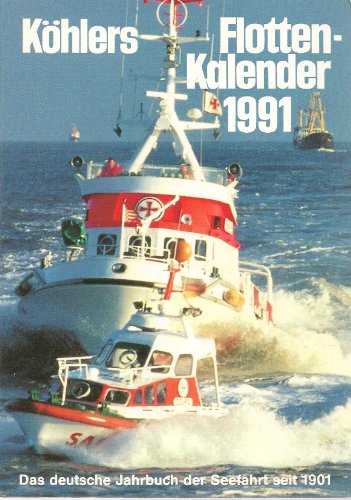 Stock image for KOEHLERS FLOTTEN-KALENDER 1991. Das deutsche Jahrbuch der Seefahrt. for sale by Bojara & Bojara-Kellinghaus OHG