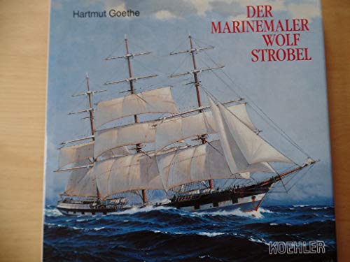 9783782205054: Der Marinemaler Wolf Strobel (German Edition)