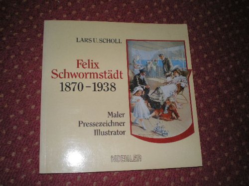 9783782205214: Felix Schwormstdt 1870 - 1938 Maler Pressezeichner Illustrator (Livre en allemand)