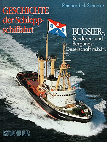 Stock image for Geschichte der Schleppschiffahrt: BUGSIER-, Reederei- und Bergungs-Gesellschaft m.b.H., Band 2 for sale by Eric James
