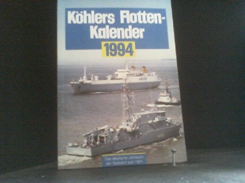 Imagen de archivo de Khlers Flotten-Kalender. 82. Jahrgang 1994. Das deutsche Jahrbuch der Seefahrt a la venta por Bernhard Kiewel Rare Books