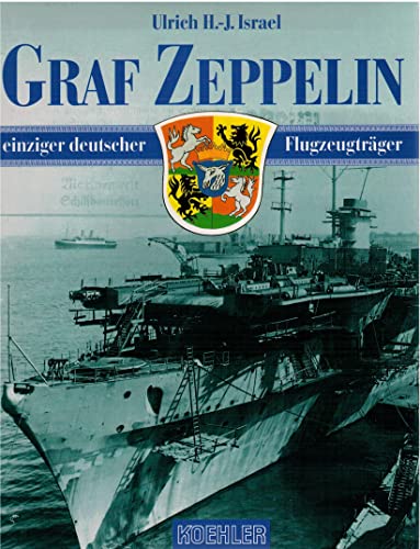 Graf Zeppelin - einziger deutscher Flugzeugträger. - Israel, Ulrich H.-J.