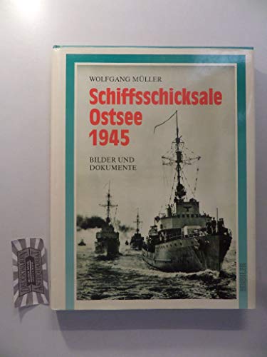 9783782206129: Schiffsschicksale Ostsee 1945. Bilder und Dokumente.