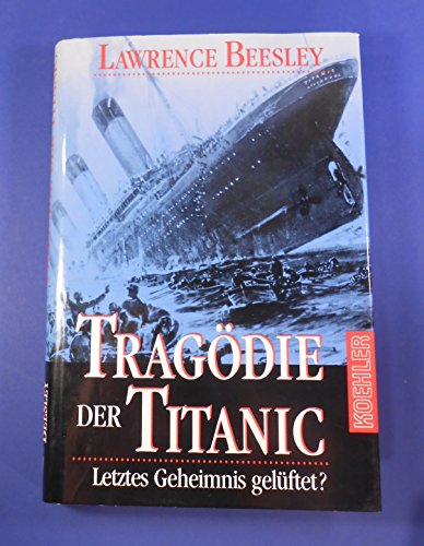 Stock image for Tragdie der Titanic. Letztes Geheimnis gelftet? for sale by Bernhard Kiewel Rare Books