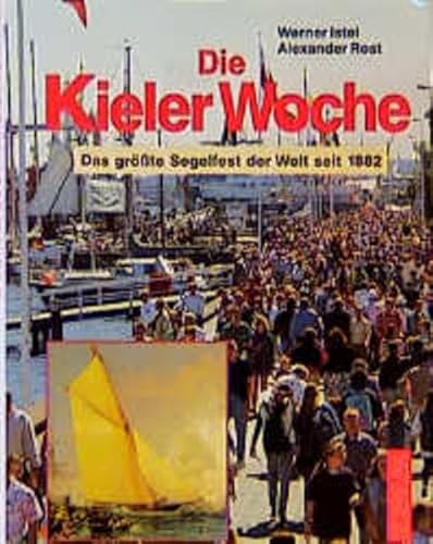 Stock image for Die Kieler Woche. Das grte Segelfest der Welt seit 1882 for sale by Versandantiquariat Karsten Buchholz