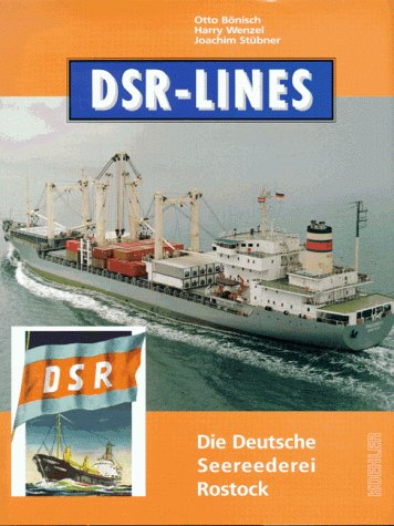 DSR- Lines. Die Deutsche Seereederei Rostock - Otto Bönisch