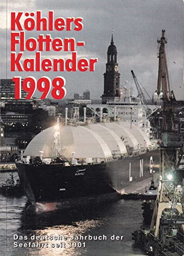 Stock image for Köhlers Flottenkalender 1998: Das deutsche Jahrbuch der Seefahrt seit 1901 Das deutsche Jahrbuch der Seefahrt seit 1901 for sale by ANTIQUARIAT Franke BRUDDENBOOKS
