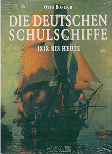 Die Deutschen Schulschiffe. 1818 bis heute.