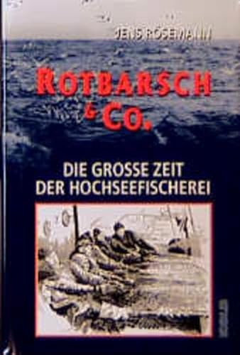 Rotbarsch und Co. Die gro?e Zeit der Hochseefischerei.