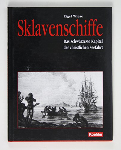 Beispielbild fr Sklavenschiffe. Das schwrzeste Kapitel der christlichen Seefahrt. zum Verkauf von Antiquariat J. Hnteler