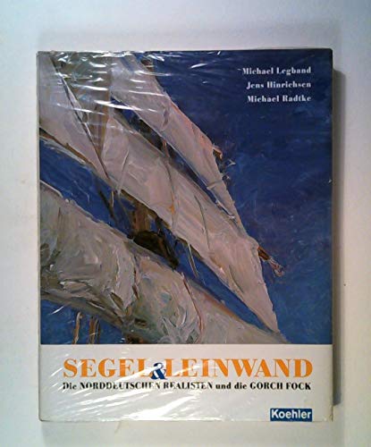 Beispielbild fr Segel & Leinwand - Die norddeutschen Realisten und die Gorch Fock zum Verkauf von 3 Mile Island