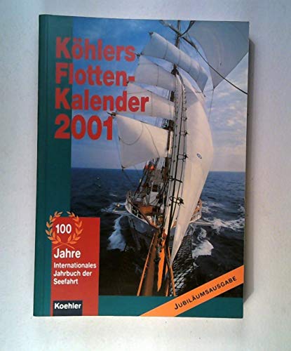 Stock image for Khlers Flottenkalender 2001 Internationales Jahrbuch der Seefahrt for sale by Kultgut