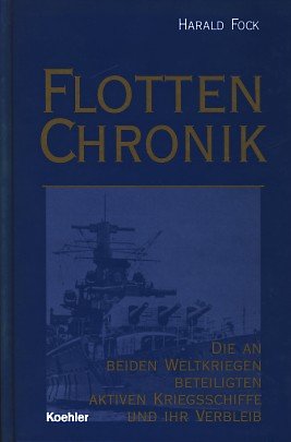 9783782207881: Flotten Chronik. Die an beiden Weltkriegen beteiligten aktiven Kriegsschiffe und irh Verbleib