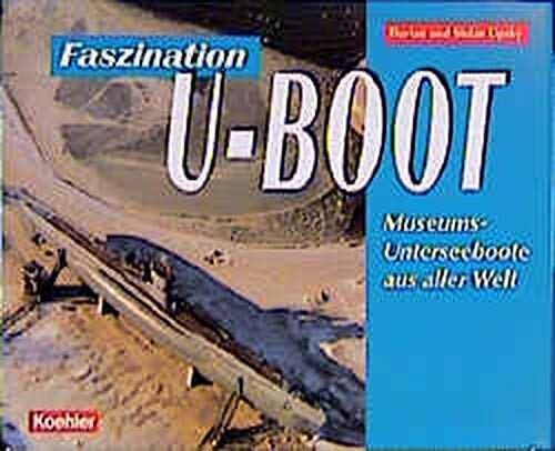 Imagen de archivo de Faszination U-Boot. Museums-Unterboote aus aller Welt. a la venta por AwesomeBooks