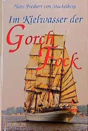 Stock image for Im Kielwasser der Gorch Fock. Ein Kommandant erinnert Sich for sale by Jan Wieczorek