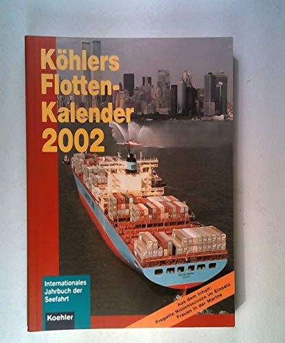 Stock image for KOEHLERS FLOTTEN-KALENDER. Internationales Jahrbuch der Seefahrt 2002. Hrsg. v. Hans Jrgen Witthft. for sale by Bojara & Bojara-Kellinghaus OHG