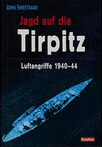 Stock image for Jagd auf die Tirpitz - Luftangriffe 1940-44 for sale by Bernhard Kiewel Rare Books