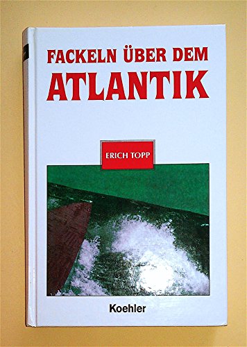 Beispielbild fr Fackeln ber dem Atlantik. Lebensbericht eines U- Boot- Kommandanten. zum Verkauf von Antiquariat J. Hnteler