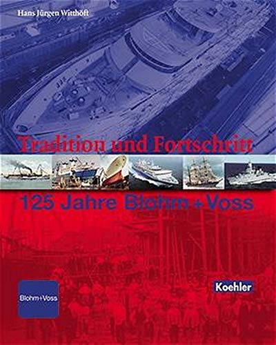 Tradition und Fortschritt: 125 Jahre Blohm + Voss. - Witthöft, Hans-Jürgen.