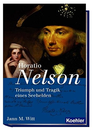 Stock image for Horatio Nelson: Triumph und Tragik eines Seehelden for sale by medimops