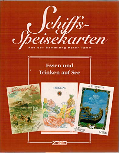 Stock image for Schiffsspeisekarten aus der Sammlung Peter Tamm - Essen und Trinken auf See for sale by Versandantiquariat Karsten Buchholz