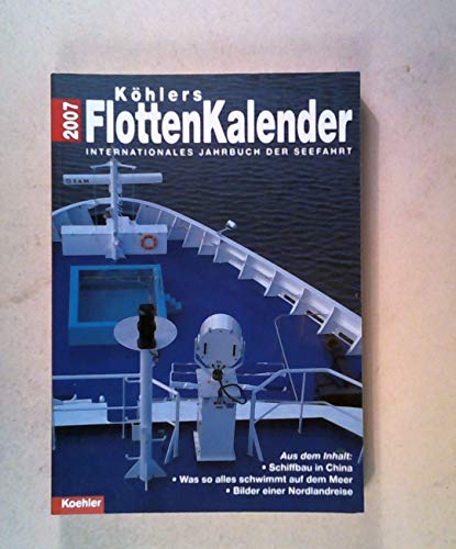 Stock image for Khlers Flotten-Kalender 2007. Internationales Jahrbuch der Seefahrt. 95. Jahrgang for sale by Bernhard Kiewel Rare Books