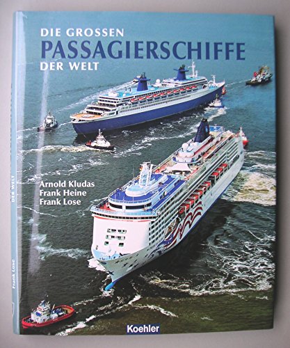 Die großen Passagierschiffe der Welt. Illustriertes Schiffsregister aller 800 Passagierschiffe der Welt ab BRZ 10.000 - Kludas, Arnold u.a.