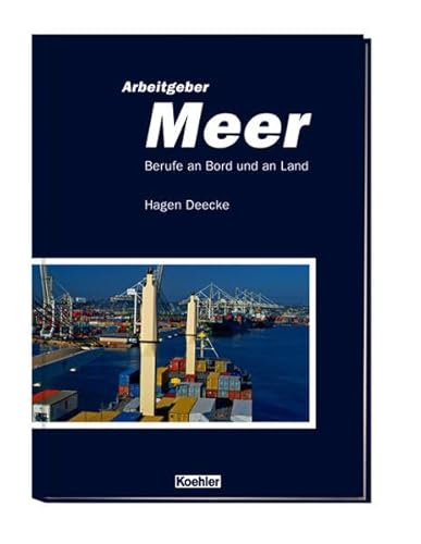 ARBEITGEBER MEER. Berufe an Bord und an Land - Deecke, Hagen; Petzold, Eberhard; ; [Hrsg.]: GEBAB Konzeptions- und Emissionsgesellschaft