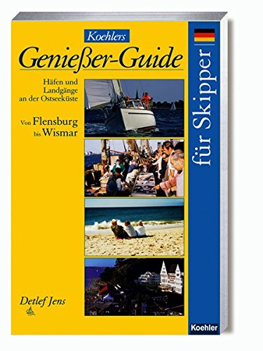 Imagen de archivo de Koehlers Genieer-Guide fr Skipper. Von Flensburg bis Wismar: Hfen und Landgnge an der Ostsee a la venta por Leserstrahl  (Preise inkl. MwSt.)